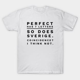 Perfect Has 7 Letters So Deas Sverige Coincidence I Think Not Daughter T-Shirt